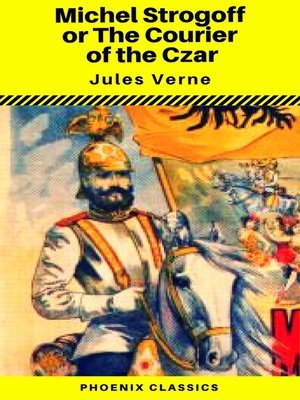 cover image of Michael Strogoff, or the Courier of the Czar (Phoenix Classics)